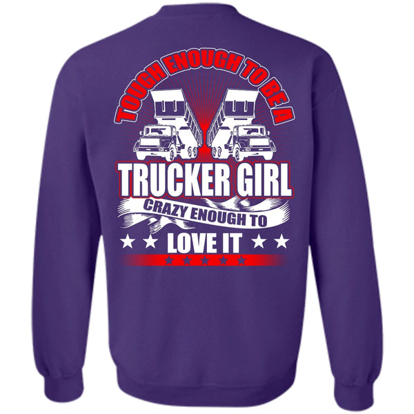 Crazy Enough To Love It T Shirt, I Love Trucker Sweatshirt