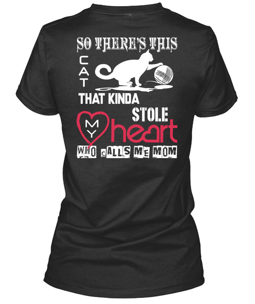 This Cat That Kinda Stole My Heart T Shirt, Calls Me Mom T Shirt