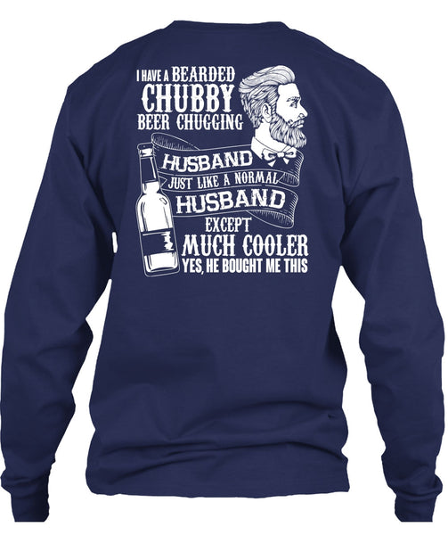 I Have A Bearded Chubby Beer Chugging Husband T Shirt, Being A Husband T Shirt