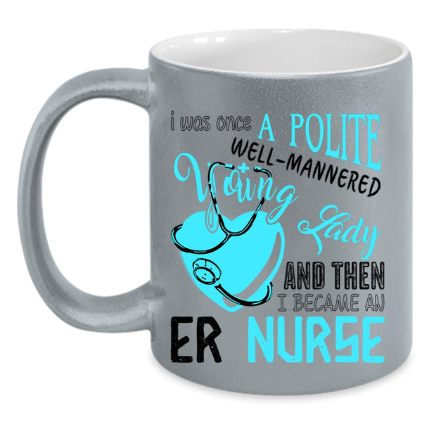Beautiful Girls Coffee Mug, I Became An Er Nurse Accent Mug