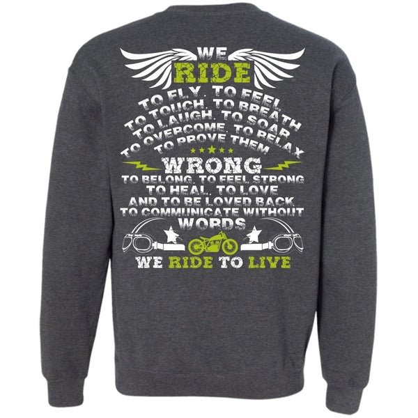 We Ride To Live T Shirt, I Love Biker Sweatshirt