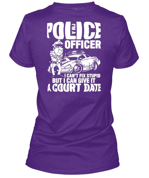 I'm A Police Officer T Shirt, I Can't Fix Stupid T Shirt