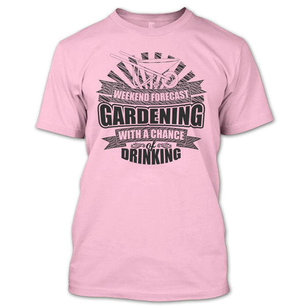 Weekend Forecast Gardening T Shirt, I'm A Gardener T Shirt