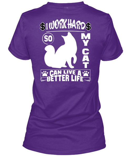 I Work Hard So My Cat Can Live A Better Life T Shirt, Being A Worker T Shirt