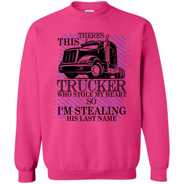I Love my Trucker T Shirt, Theres This Trucker Sweatshirt