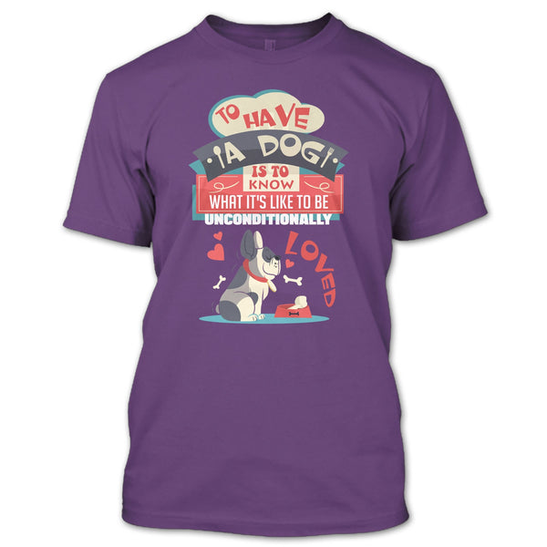 To Have A Dog T Shirt, Coolest Dog Lover T Shirt