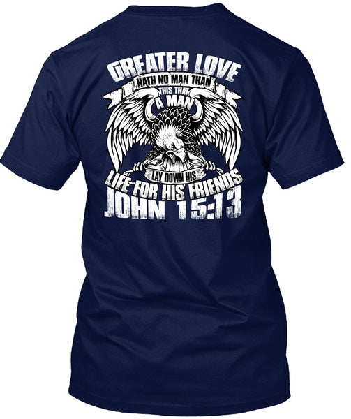 Greater Love Hath No Man T Shirt, Being A Police T Shirt
