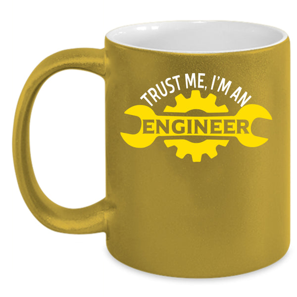 Trust Me I'm An Engineer Coffee Mug, Cute Engineer Coffee Cup