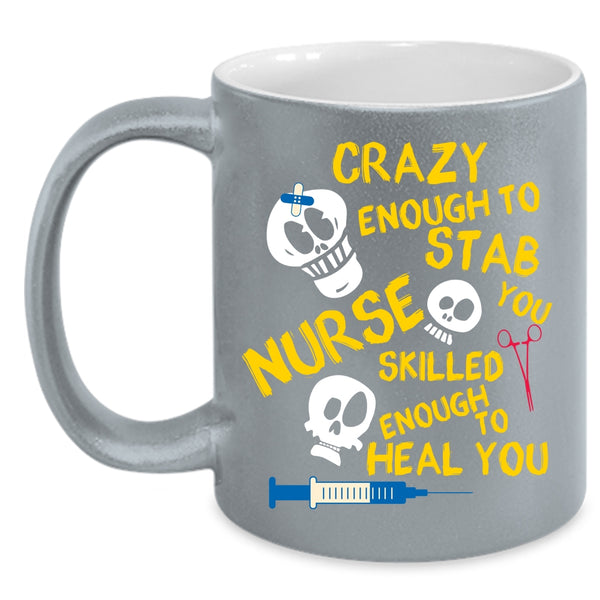 Crazy Enough To Stab You Nurse Coffee Mug, Cute Nurse Coffee Cup
