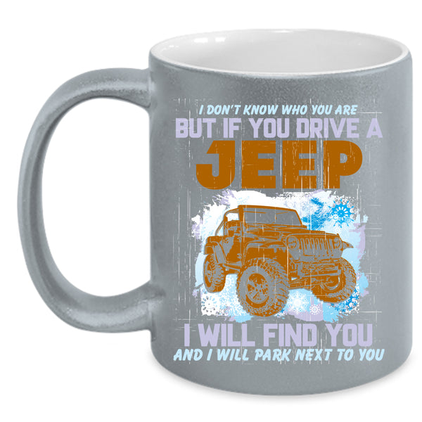 If You Drive A Jeep Coffee Mug, Cool Gift For Jeep Driver Coffee Cup