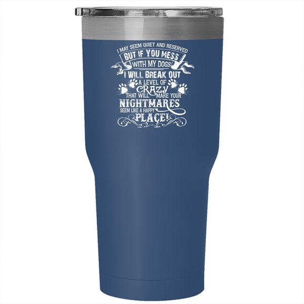 Don't Mess With My Dog Cup, I Will Break Out A Level Of Crazy Mug