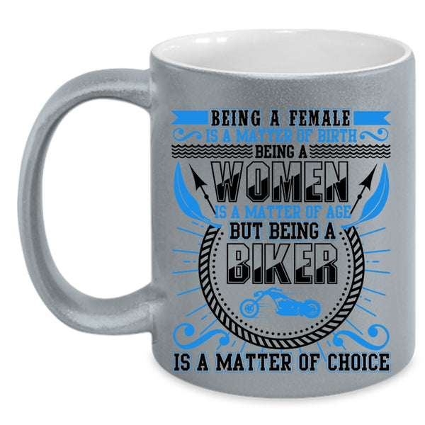 Being A Biker Is A Matter Of Choice Coffee Mug, Being A Female Is A Matter Of Birth Accent Mug