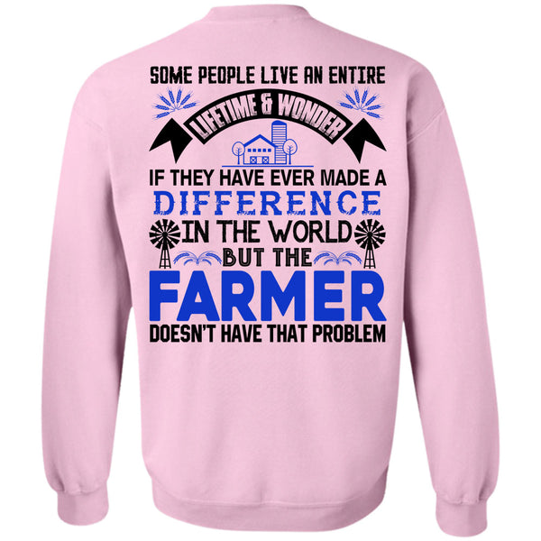Being A Farmer T Shirt, Farmer Doesn't Have That Problem Sweatshirt