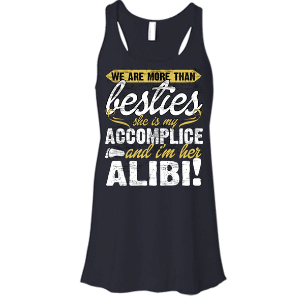 We Are More Than Besties T Shirt, I'm Her Alibi Tank Top
