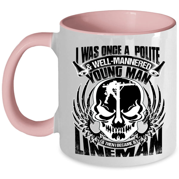 I Became A Lineman Coffee Mug, I Was Once A Polite And Young Man Accent Mug