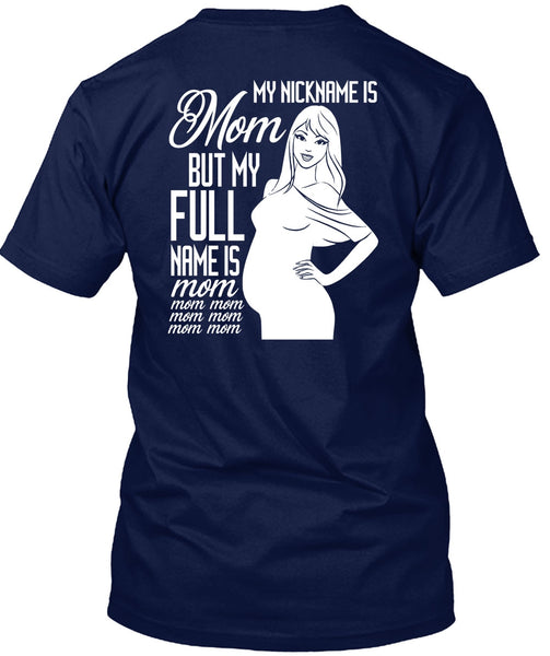 My Nickname Is Mom T Shirt, My Full Name Is Mom T Shirt
