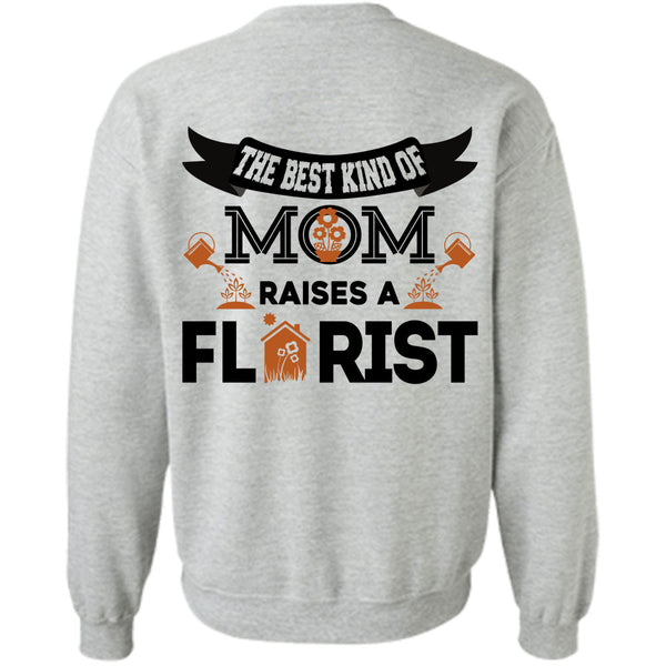 Being A Florist T Shirt, The Best Kind Of Mom Raise A Florist Sweatshirt
