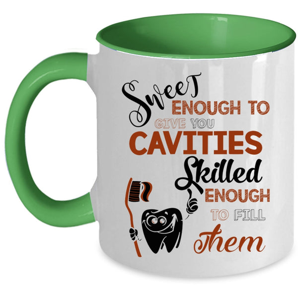 Skilled Enough To Fill Them Coffee Mug, Sweet Enough To Give You Cavities Accent Mug