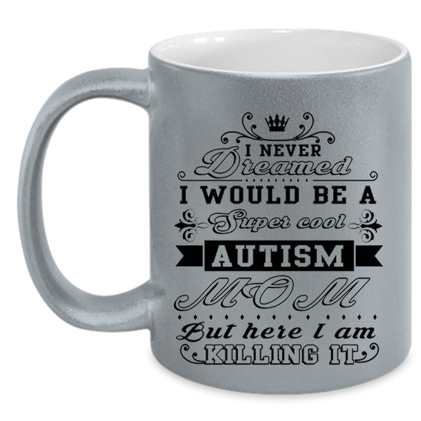 Awesome Autism Mom Coffee Mug, I Would Be A Cool Autism Mom Accent Mug
