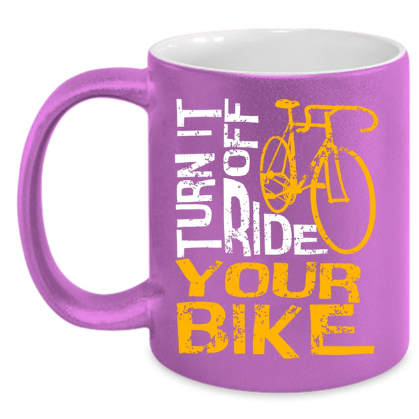 Turn Off Ride Your Bike Coffee Mug, Awesome Bikers Coffee Cup