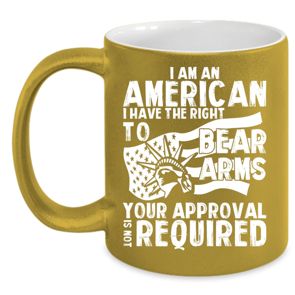 I Am An American Coffee Mug, Funny Gift For My Friends Coffee Cup