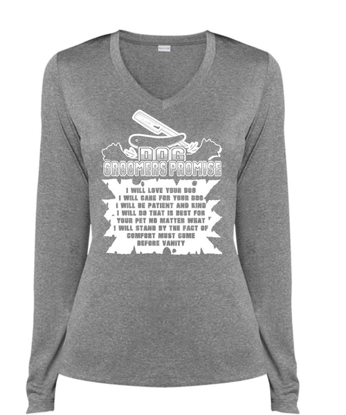 Dog Groomers Promise I Will Love Your Dog T Shirt, Life T Shirt (Ladies LS Heather V-Neck)