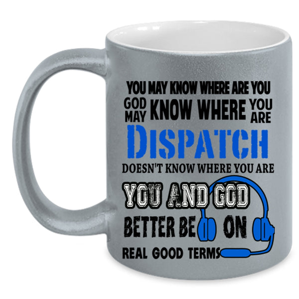 Cool Gift For Dispatcher Coffee Mug, Cute Dispatcher Accent Mug