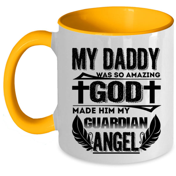 My Guardian Angel Coffee Mug, My Daddy Was So Amazing Accent Mug