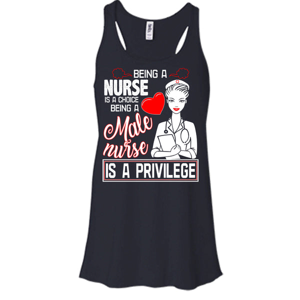 Being A Nurse Is A Choice T Shirt, Being A Nurse Is A Privilege T Shirt, Cool T Shirt