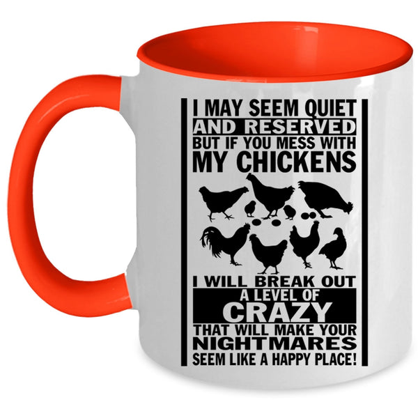 I Will Break Out A Level Of Crazy Coffee Mug, Don't Mess With My Chickens Accent Mug