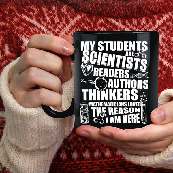 My Students Are Scientists Coffee Mug, Mathematicians Loved Coffee Cup