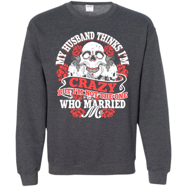 I'm Not The One Who Married Me T Shirt, Awesome Husband Sweatshirt