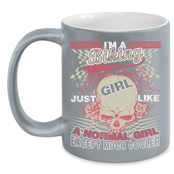 I'm A Biking Girl Coffee Mug, Like A Normal Girl Except Much Cooler Coffee Cup