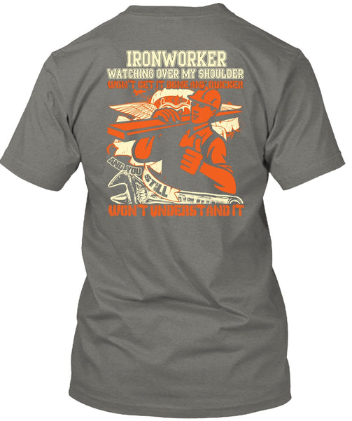 Ironworker Watching Over My Shoulder T Shirt, Being An Ironworker T Shirt