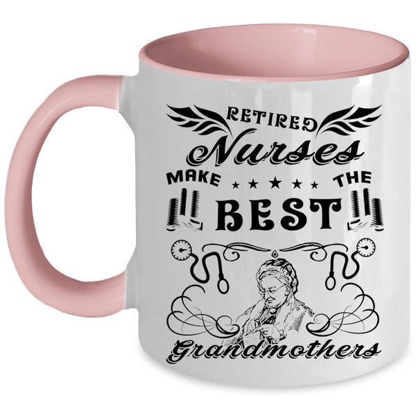 Cool Mom Coffee Mug, Retired Nurses Make The Best Grandmothers Accent Mug