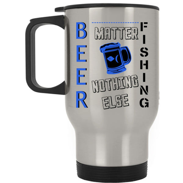 Gift For Fisher Travel Mug, Beer & Fishing Nothing Else Matters Mug