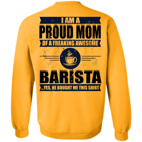 I Love Barista T Shirt, I Am A Proud Mom Sweatshirt