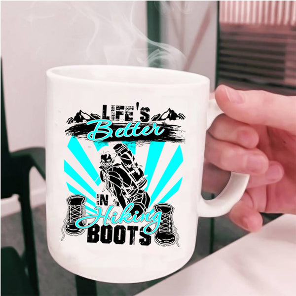 Cool Hiking Coffee Mug, Life's Better In Hiking Boots Cup