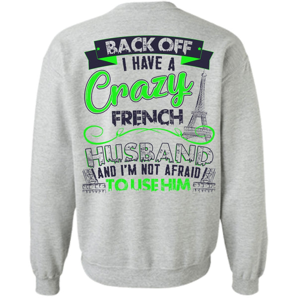 I Love Husband T Shirt, I Have A Crazy French Husband Sweatshirt