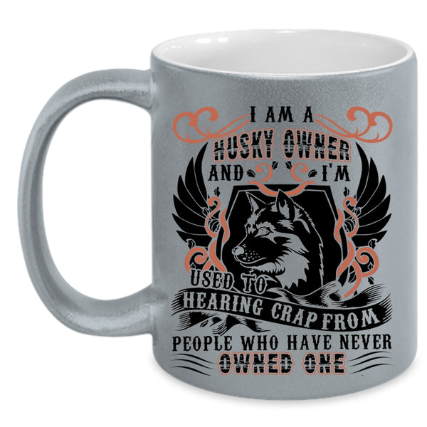 Funny Gift For Husky Owner Coffee Mug, I Am A Husky Owner Accent Mug