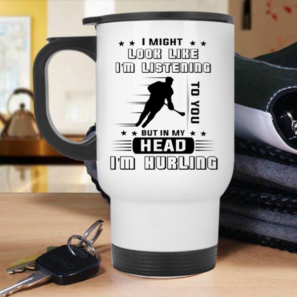 I Love Hurling Travel Mug, In My Head I'm Hurling Mug