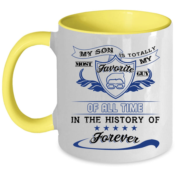 I Love My Son Coffee Mug, My Son Is My Favorite Guy Of All Time Accent Mug