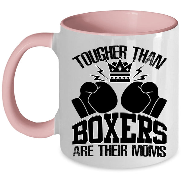 Awesome Gift For Mom Coffee Mug, Tougher Than Boxers Are Their Moms Accent Mug