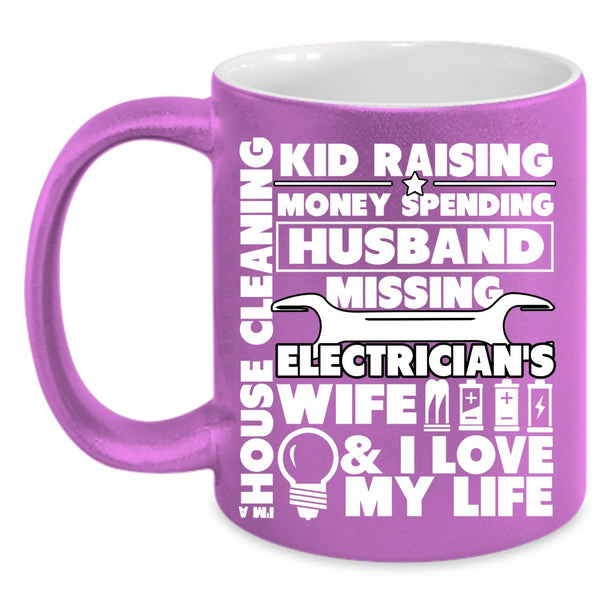 Electrician's Wife Coffee Mug, I Love My Life Coffee Cup