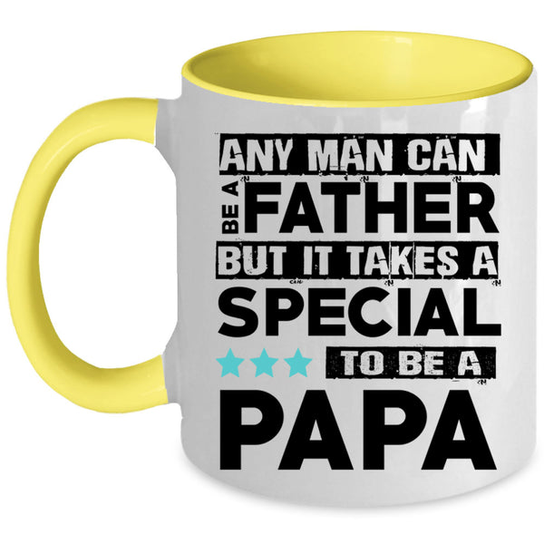 Special To Be A Papa Coffee Mug, Any Man Can Be A Father Accent Mug