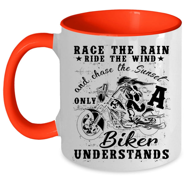 Only A Biker Understands Coffee Mug, Race The Rain Race The Wind Accent Mug