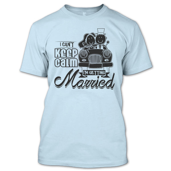 I Can't Keep Calm T Shirt, Husband And Wife T Shirt