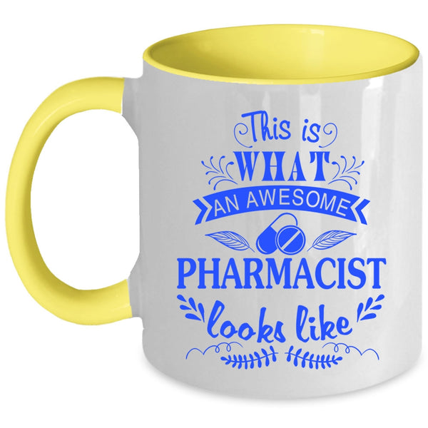 Cool Coffee Mug, What An Awesome Pharmacist Looks Like Accent Mug