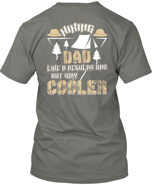 Hiking Dad Like A Regular Dad T Shirt, Being A Hiker T Shirt