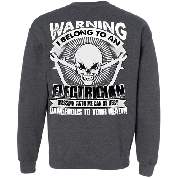 Dangerous To Your Health T Shirt, I Love Electrician Sweatshirt